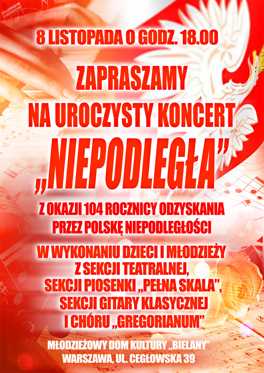 8 listopada 22 roku zapraszamy na koncert niepodległa do MDK Bielany w warszawie. Plakat promujący koncert "Niepodległa" w MDK Bielany, który odbył się 8 listopada z okazji 104 rocznicy odzyskania przez Polskę niepodległości. Na plakacie czerwony fotomontaż, w nim: orzeł, flaga, nuty, róża, ręce i fortepian  i opisy związane z koncertem: uroczysty koncert w 104 rocznicę odzyskania przez Polskę niepodległości w wykonaniu dzieci i młodzieży z zespołów MDK Bielany, sekcja teatralna, sekcja piosenki, sekcja gitar klasycznych, chór gregorianum. Zapraszamy dnia 8.11.2022 do MDK o godz. 18