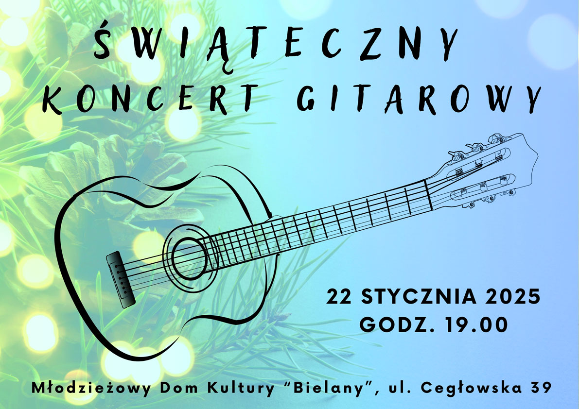 plakat inforacyjny. na obrazku w kolorze niebieskim i zielonym rysunek gitary oraz napis: Świąteczny koncert gitarowy w MDK Bielany, . 23 stycznia 2025.